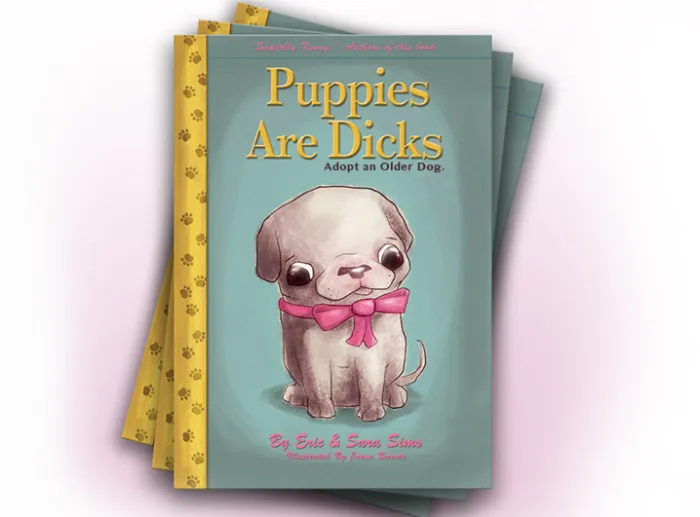Puppies Are Dicks: Adopt An Older Dog (book)