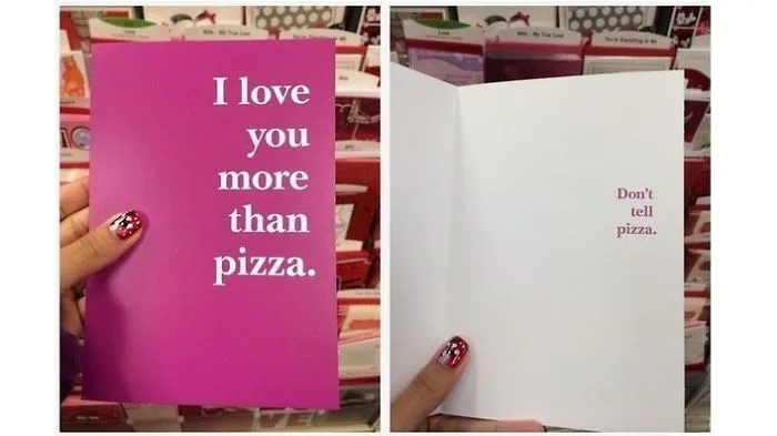 Unconventional Valentine's Day card expressing love for someone more than pizza.