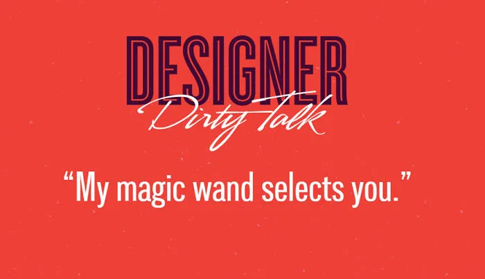 If Designers Talked Dirty, This Is What They'd Say (23 pics)