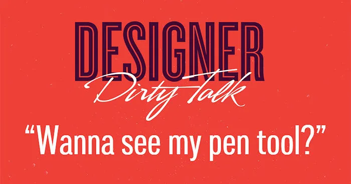 If Designers Talked Dirty, This Is What They'd Say (23 pics)