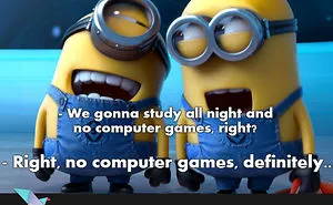 Your Studies Can Wait. Have Fun Like Minions Do!
