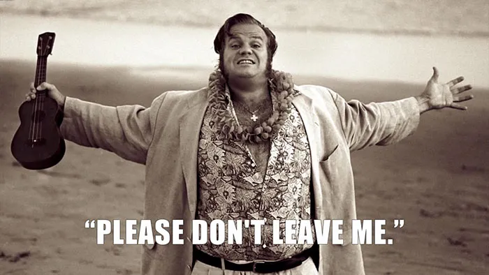 Chris Farley’s last words spoken - "PLEASE DON'T LEAVE ME."