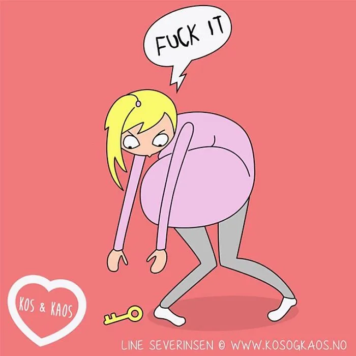 You Know You're In Your Third Trimester When You Drop Something On The Floor And Walk Away Muttering F*** It!