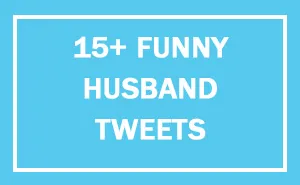 75 Funny Tweets By Husbands Who Are Winning At Marriage