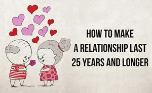 How To Make A Relationship Last 25 Years And Longer