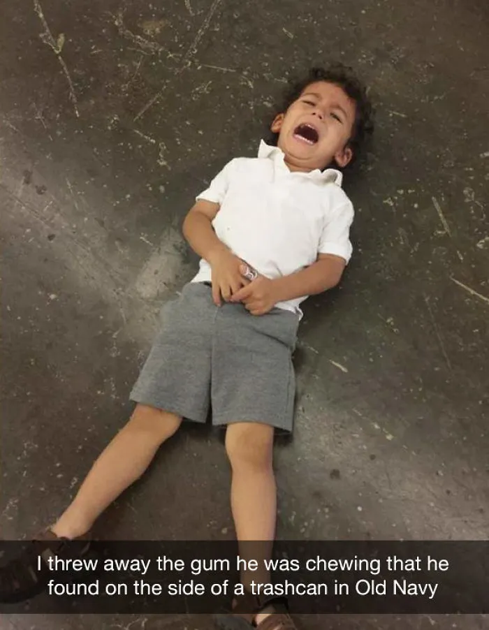 I threw away the gum he was chewing... that he found on the side of a trashcan in Old Navy