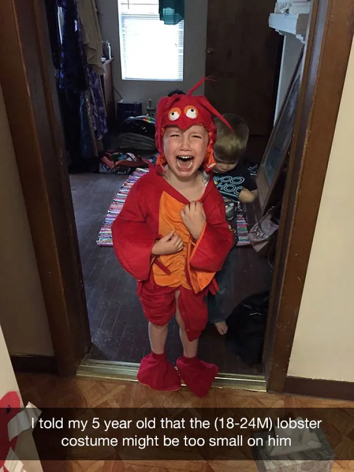 I told my 5 year old that the (18-24M) lobster costume might be too small on him