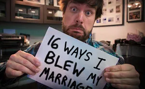 "16 Ways I Blew My Marriage" And Here's How Not To Blow Yours