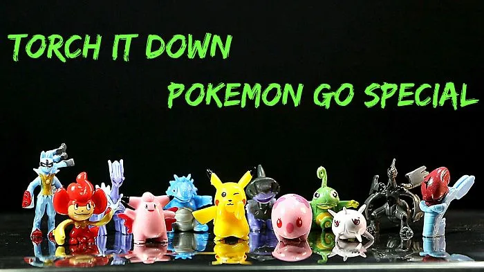 Pokemon Go Special | Torch It Down