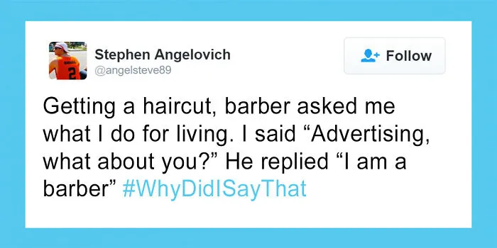 People Share Their Most Regrettable #WhyDidISayThat Moments And It's Hilarious