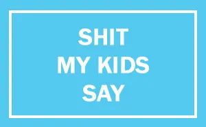 70 Of The Craziest Things Kids Said To Their Parents