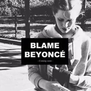 Blame Beyoncé