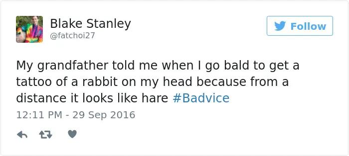 People Share The Worst Advice They've Ever Received #Badvice