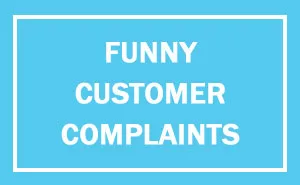 42 Hilarious Customer Complaints And Responses That'll Make You Laugh