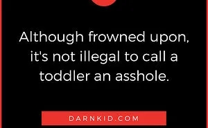 Sometimes Toddlers Are A$$holes