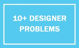 90 Of The Worst #DesignerProblems That Sum Up What It Means To Be A Designer