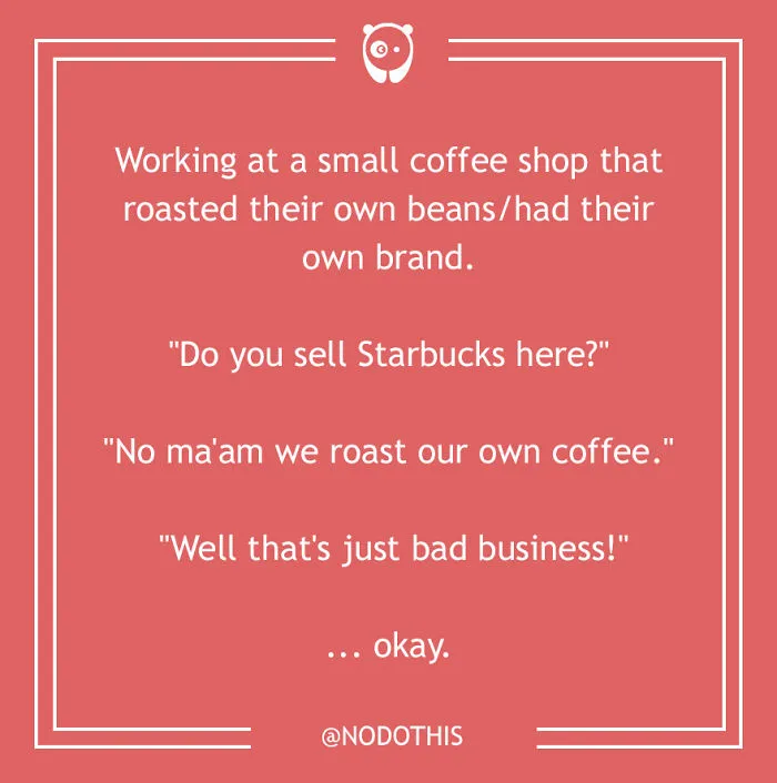 59 Of The Dumbest Customer Questions Ever Asked