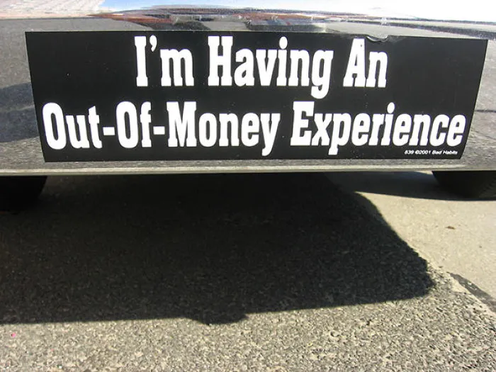 I'm Having An Out-Of-Money Experience