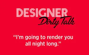 When Designers Talk Dirty