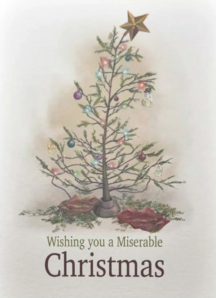 Rude Christmas card with a scraggly tree and the message "Wishing you a Miserable Christmas."