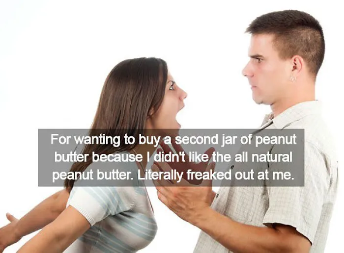 Men Reveal The Stupidest Little Things Their Girlfriends Have Got Mad At Them  For