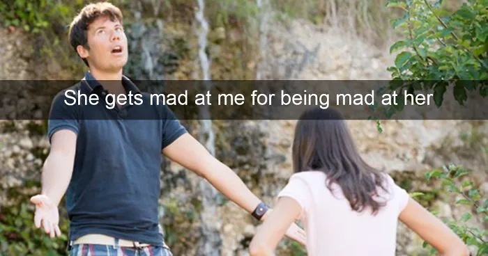 Men Reveal The Stupidest Little Things Their Girlfriends Have Got Mad At Them  For