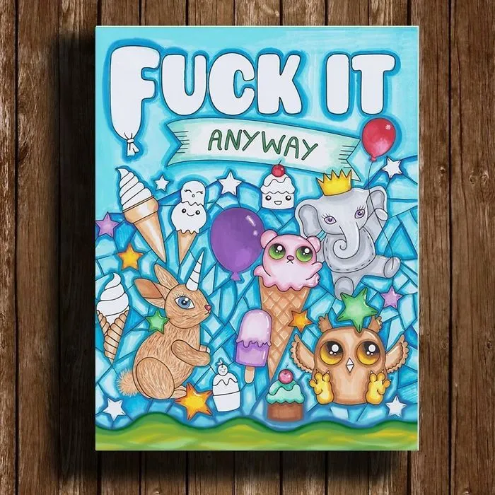 Fuck It Anyway Sweary Coloring Book