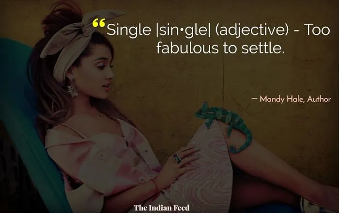 21 Beautiful Quotes To Remind Every Single Woman Why Flying Solo Kind Of Kicks Ass