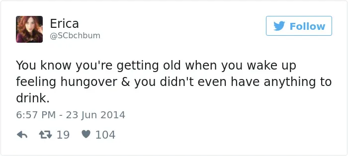 163 Hilariously Honest Tweets About Getting Old That Will Make You Laugh, Then Cry
