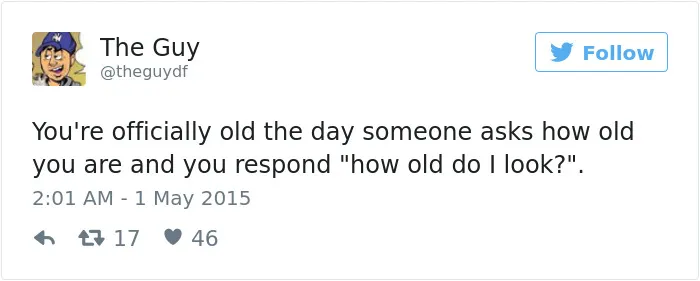 163 Hilariously Honest Tweets About Getting Old That Will Make You Laugh, Then Cry