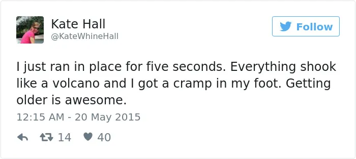 163 Hilariously Honest Tweets About Getting Old That Will Make You Laugh, Then Cry