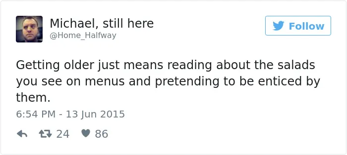 163 Hilariously Honest Tweets About Getting Old That Will Make You Laugh, Then Cry