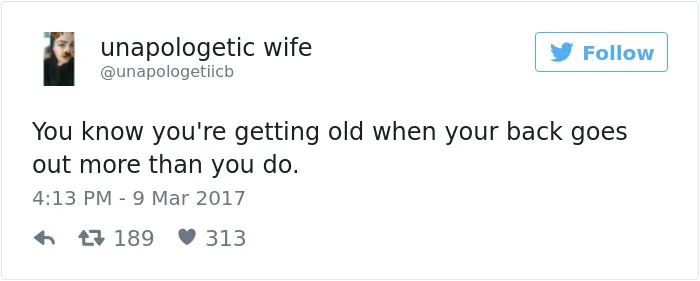 163 Hilariously Honest Tweets About Getting Old That Will Make You Laugh, Then Cry