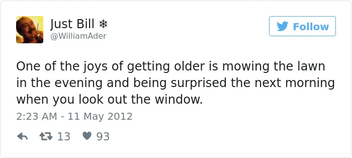 163 Hilariously Honest Tweets About Getting Old That Will Make You Laugh, Then Cry
