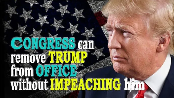 Congress Can Remove Donald Trump From Office Without Impeaching Him