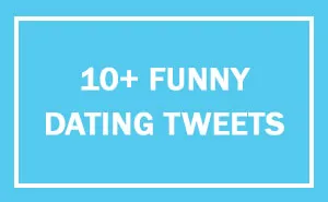 220 Hilarious Tweets About Dating That Tell The Story Of Your Life