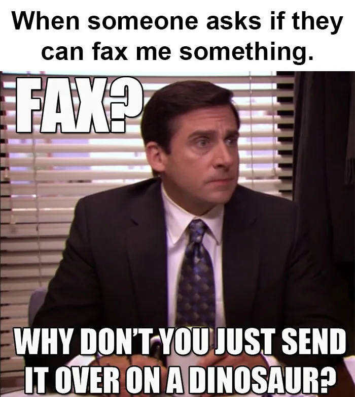 Fax? Seriously?