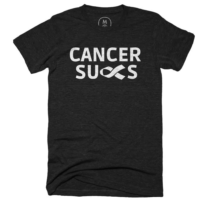 Someone Very Close To Me Was Recently Diagnosed With Stage Iv, So I Made This Shirt To Raise Money And Awareness... Because Cancer Really Sucks.