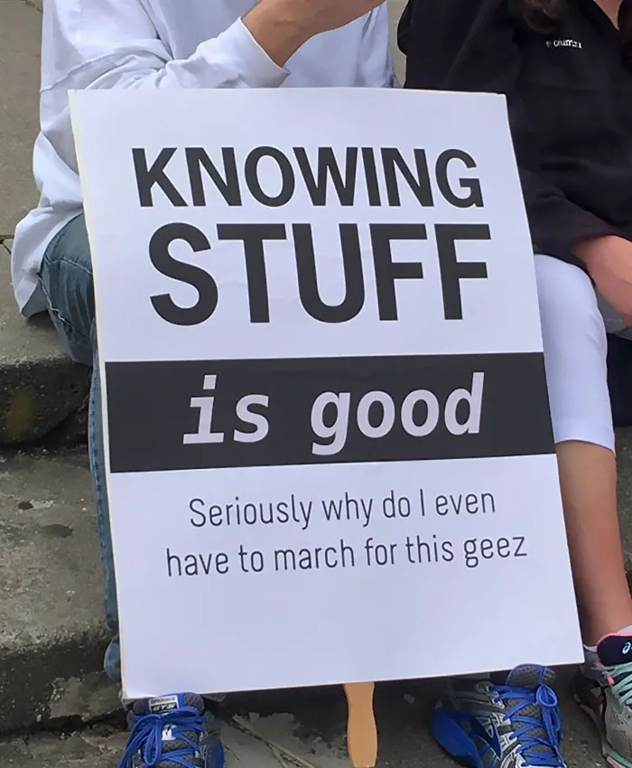 131 Of The Best Signs From The March For Science Shows What Happens When You Piss Of The Scientists