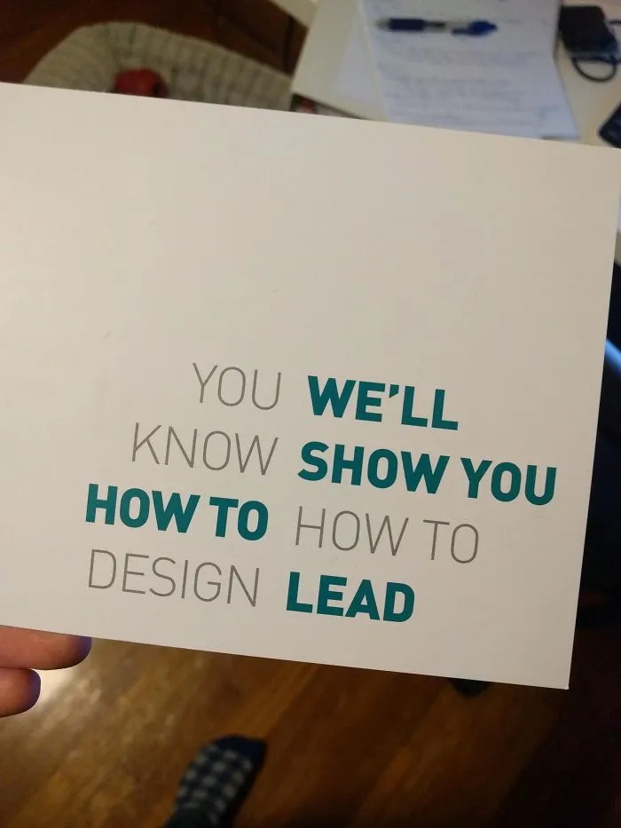 Funny design fail with mixed-up text reading, "You know how to design. We'll show you how to lead" on a white card.