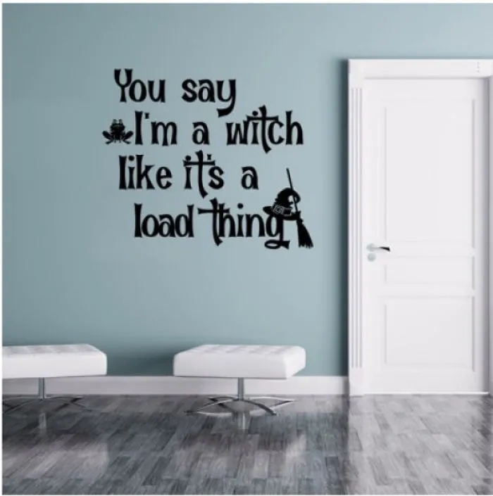 Wall decal saying "You say I'm a witch like it's a bad thing" showcases a design fail humorously.