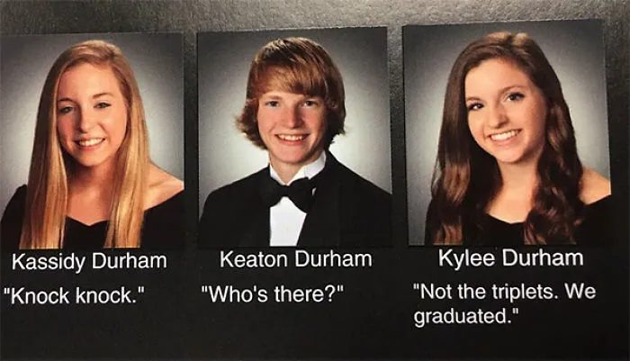 Knock Knock. Who's There? Not The Triplets. We Graduated