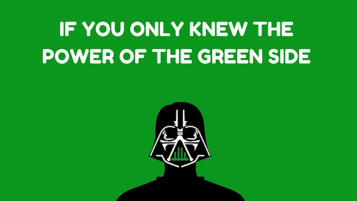 I Made This Up To Convince You To Join The Green Side :)
