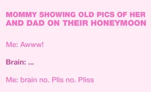 Ugh, My Brain Says The Grossest Things