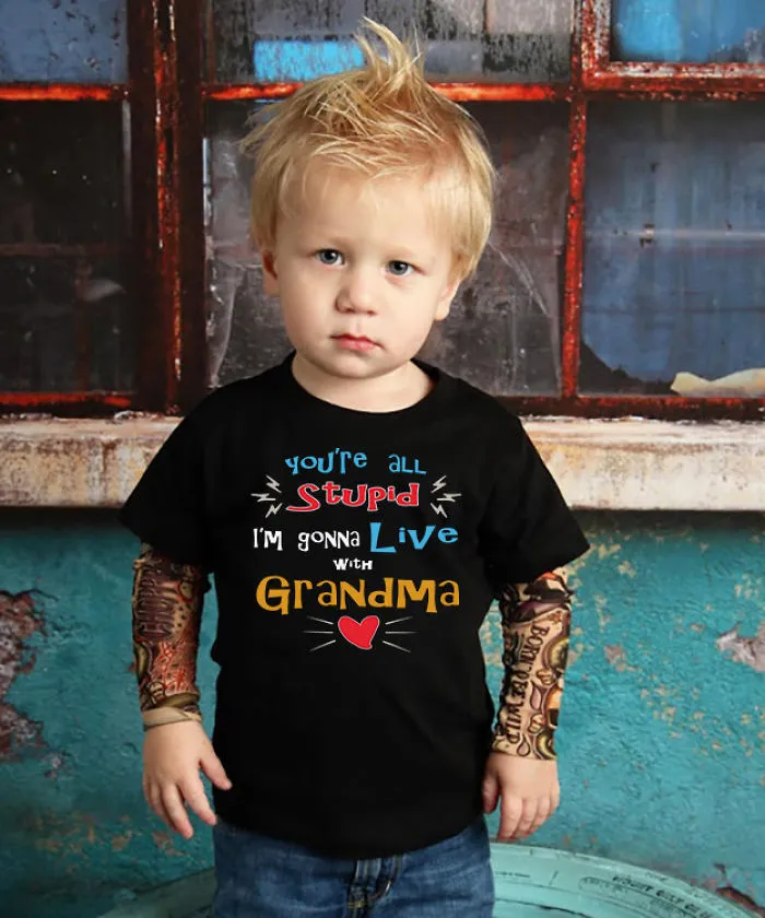 I Found This Cute Text On A Shirt On Facebook: You're All Stupid, I'm Gonna Live With Grandma