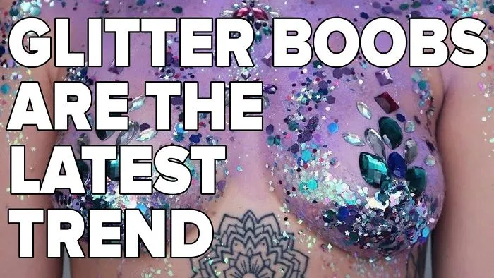 Glitter Boobs Are The Latest Festival Trend