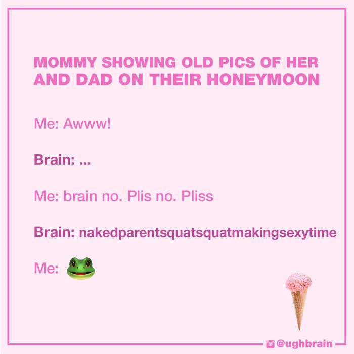 Ugh, My Brain Says The Grossest Things