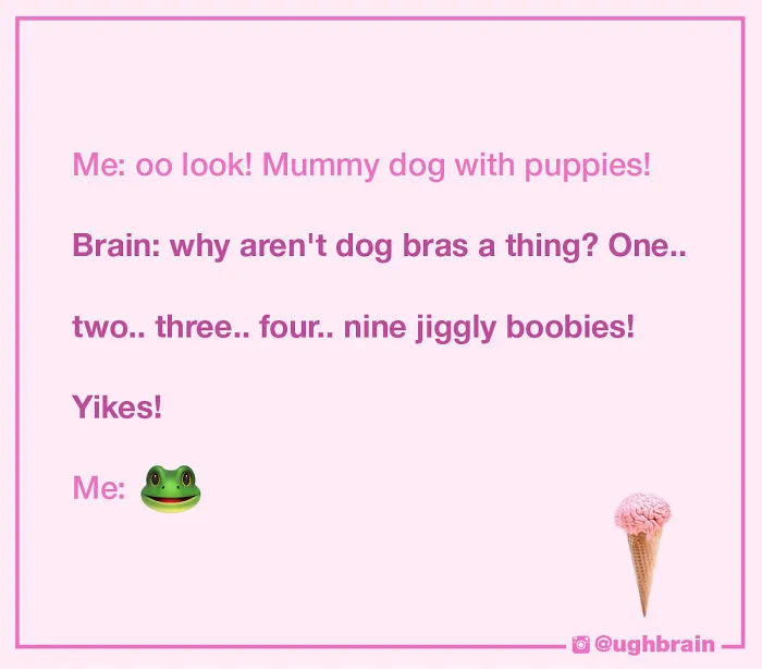 Ugh, My Brain Says The Grossest Things