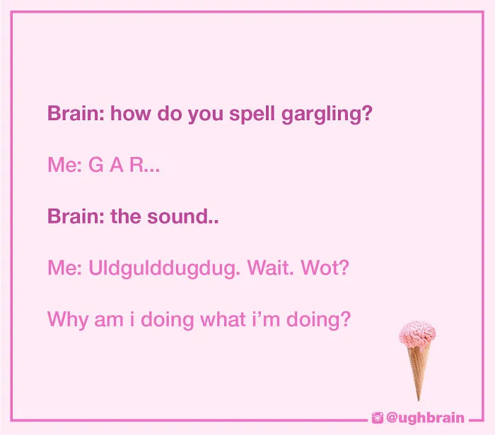 Ugh, My Brain Says The Grossest Things