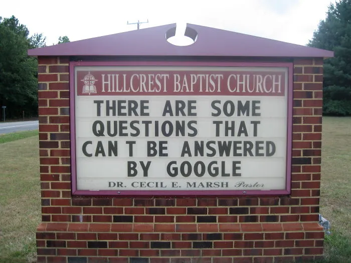 Funny church sign reads "There are some questions that can't be answered by Google" at Hillcrest Baptist Church.